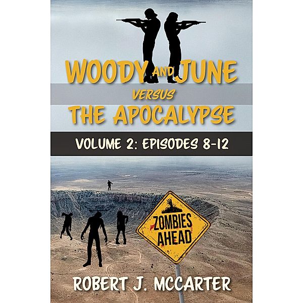 Woody and June Versus the Apocalypse: Volume 2 (Episodes 8-12) / Woody and June Versus the Apocalypse, Robert J. McCarter