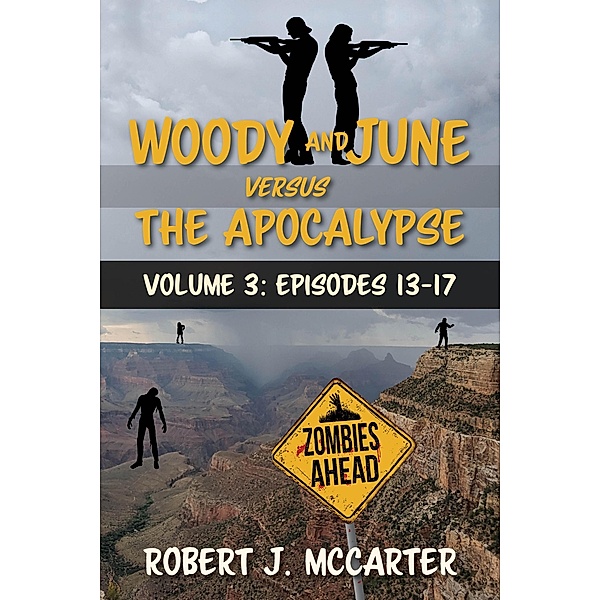 Woody and June versus the Apocalypse: Volume 3 (Episodes 13-17) / Woody and June Versus the Apocalypse, Robert J. McCarter