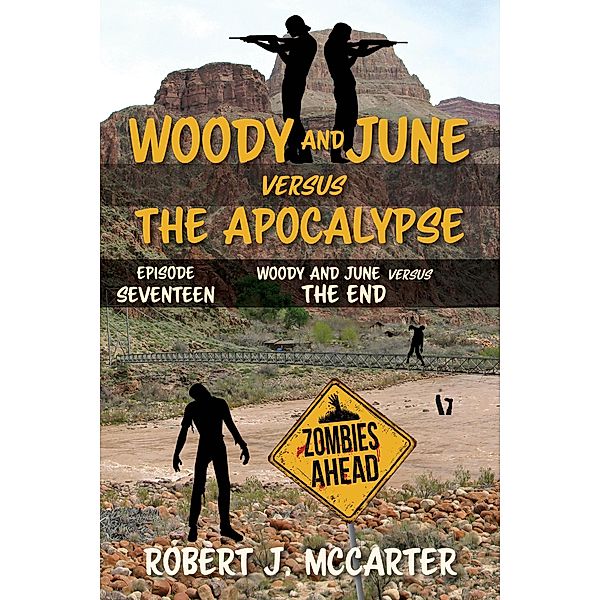 Woody and June Versus the End (Woody and June Versus the Apocalypse, #17) / Woody and June Versus the Apocalypse, Robert J. McCarter