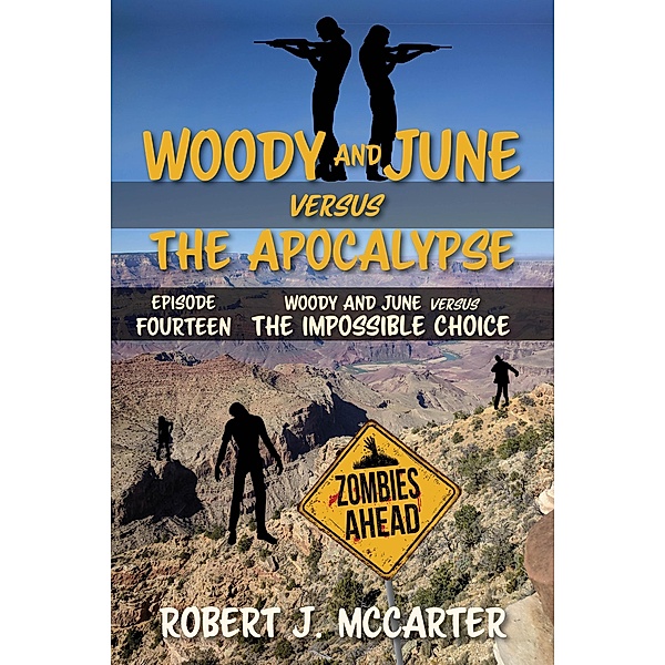 Woody and June versus the Impossible Choice (Woody and June Versus the Apocalypse, #14) / Woody and June Versus the Apocalypse, Robert J. McCarter