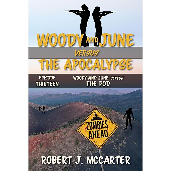 Woody and June versus the Pod (Woody and June Versus the Apocalypse, #13) / Woody and June Versus the Apocalypse, Robert J. McCarter