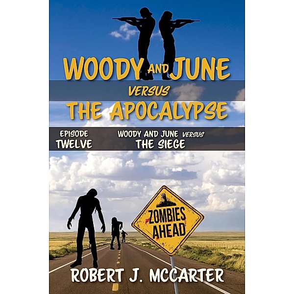Woody and June versus the Siege (Woody and June Versus the Apocalypse, #12) / Woody and June Versus the Apocalypse, Robert J. McCarter