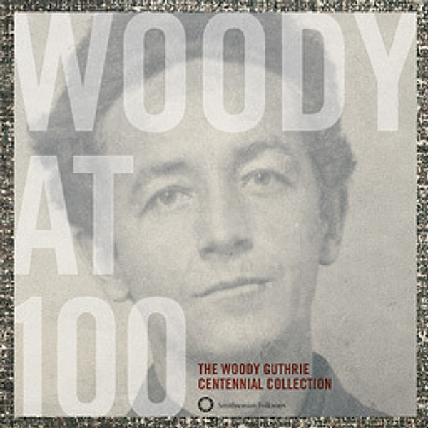 Woody at 100: The Woody Guthrie Centennial Collection, Woody Guthrie