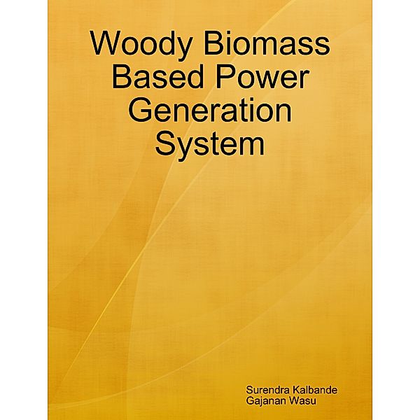Woody Biomass Based Power Generation System, Gajanan Wasu, Surendra Kalbande