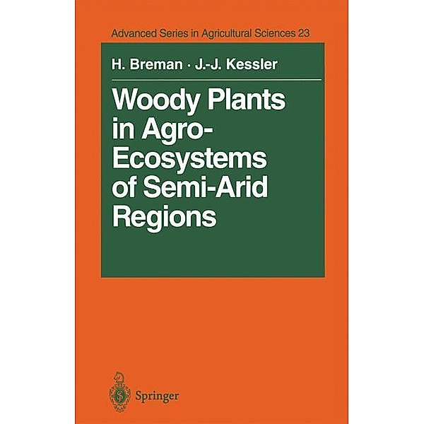 Woody Plants in Agro-Ecosystems of Semi-Arid Regions, Henk Breman, Jan-Joost Kessler
