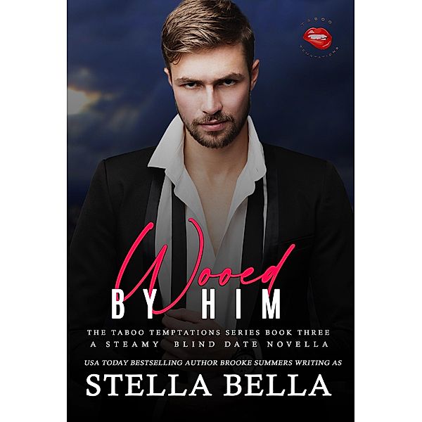 Wooed by Him (Taboo Temptations, #3) / Taboo Temptations, Stella Bella