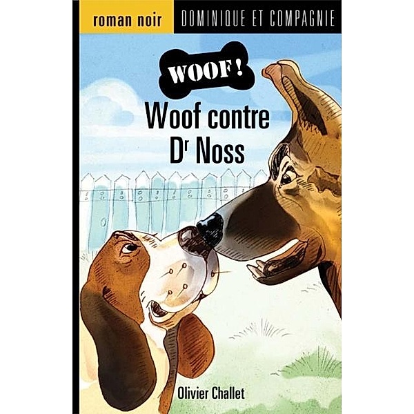 Woof contre Dr Noss / Dominique et compagnie, Olivier Challet