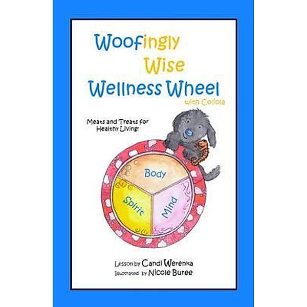 Woofingly Wise Wellness Wheel with Coliola, Candi Werenka