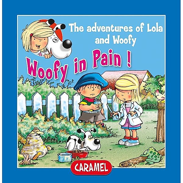 Woofy in Pain / Lola & Woofy Bd.3, Edith Soonckindt, Mathieu Couplet