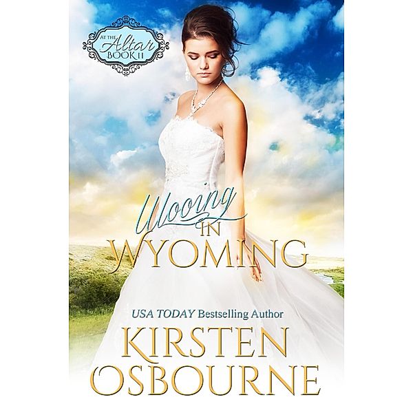 Wooing in Wyoming (At the Altar, #11) / At the Altar, Kirsten Osbourne