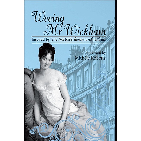 Wooing Mr Wickham, Michele Roberts