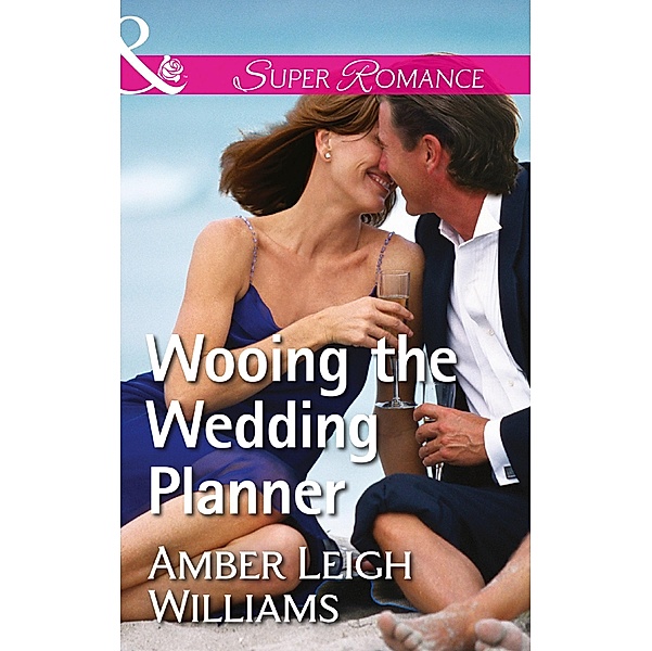 Wooing The Wedding Planner (Mills & Boon Superromance), Amber Leigh Williams