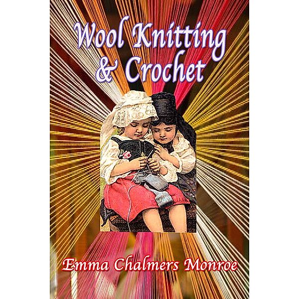 Wool Knitting & Crochet / eBookIt.com, Emma Chalmers Monroe