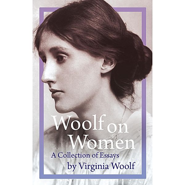 Woolf on Women - A Collection of Essays, Virginia Woolf