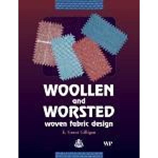 Woollen and Worsted Woven Fabric Design, E G Gilligan