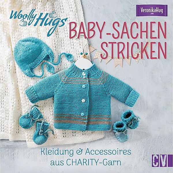 Woolly Hugs Baby-Sachen stricken, Veronika Hug