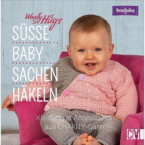 Woolly Hugs Süsse Baby-Sachen häkeln, Veronika Hug
