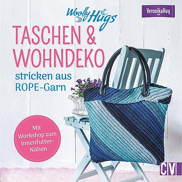 Woolly Hugs Taschen & Wohn-Deko stricken aus ROPE-Garn., Veronika Hug
