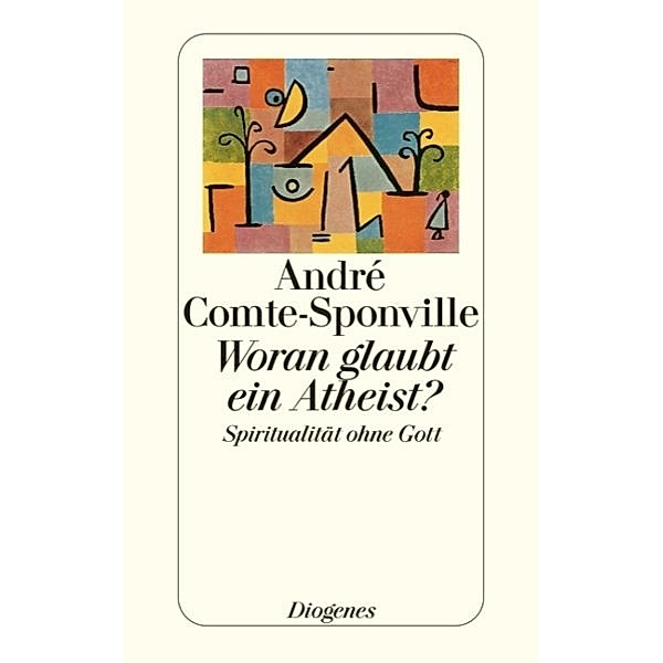 Woran glaubt ein Atheist?, André Comte-Sponville