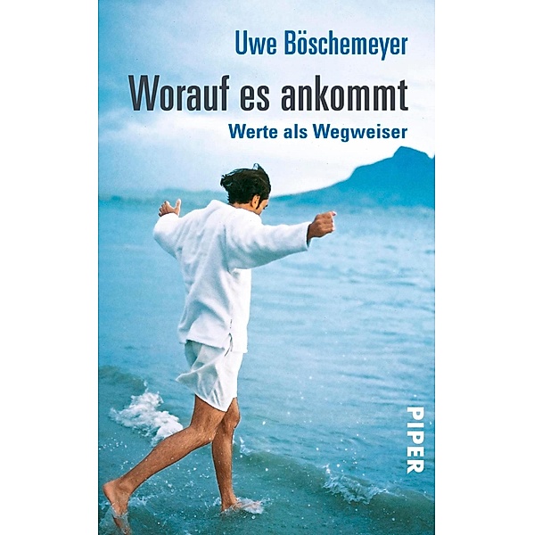 Worauf es ankommt / Piper Taschenbuch, Uwe Böschemeyer