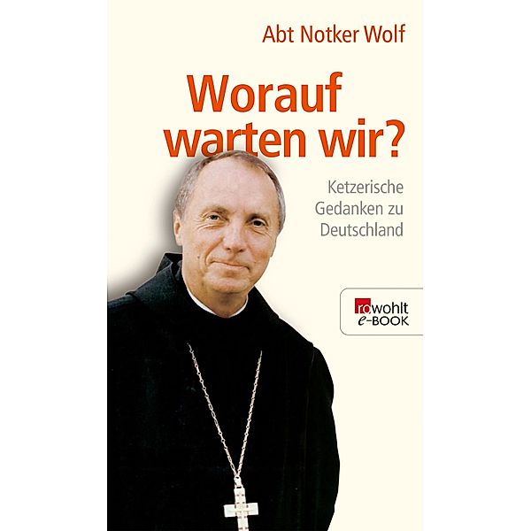 Worauf warten wir?, Abtprimas Notker Wolf