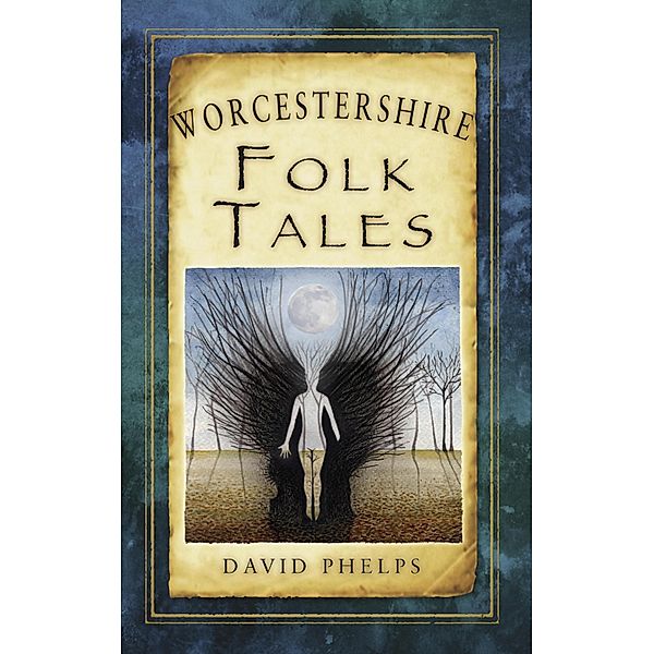 Worcestershire Folk Tales, David Phelps