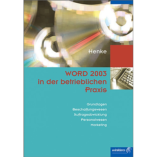WORD 2003 in der betrieblichen Praxis, Karl Wilhelm Henke