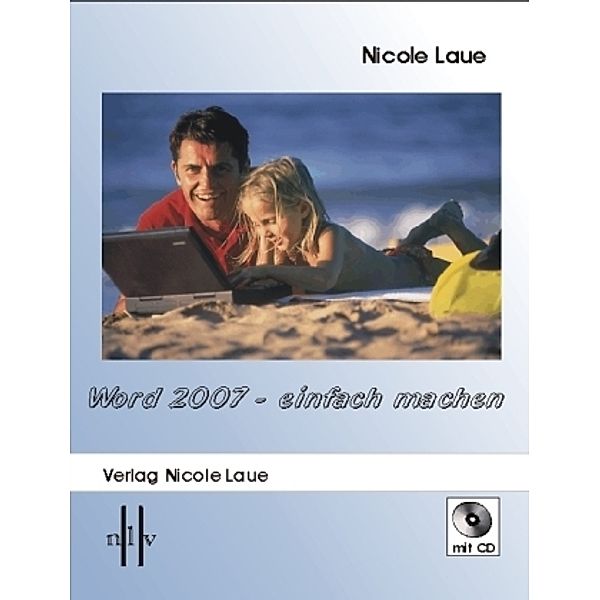 Word 2007 - Einfach machen!, Nicole Laue