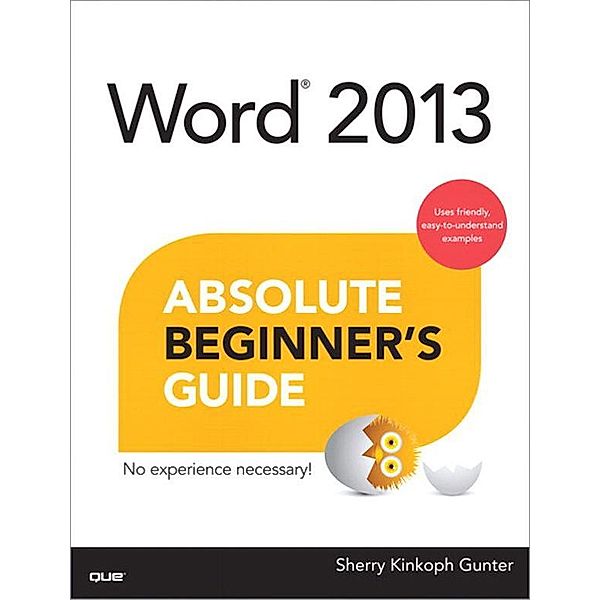 Word 2013 Absolute Beginner's Guide, Gunter Sherry Kinkoph