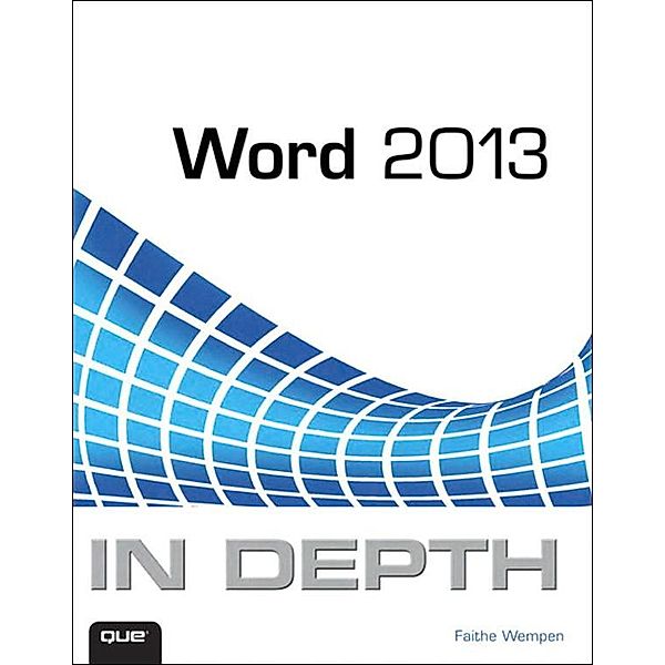Word 2013 In Depth, Faithe Wempen