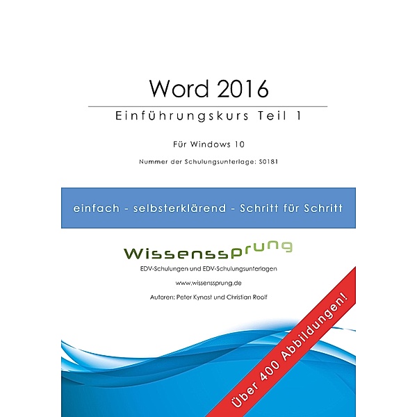 Word 2016 - Einführungskurs Teil 1 / Word 2016 - Einführungskurs Teil 1 Bd.1, Peter Kynast, Christian Roolf