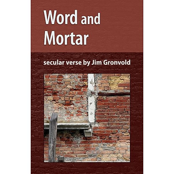 Word and Mortar, Jim Gronvold