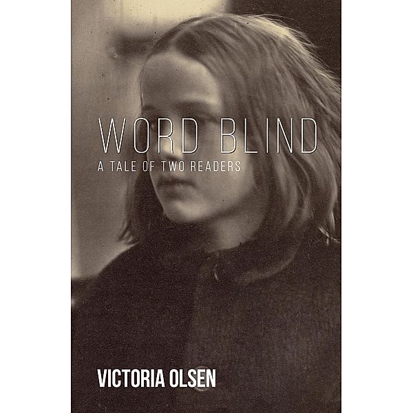 Word Blind:  A Tale of Two Readers, Victoria Olsen