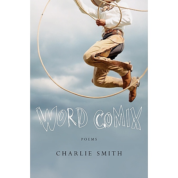 Word Comix: Poems, Charlie Smith