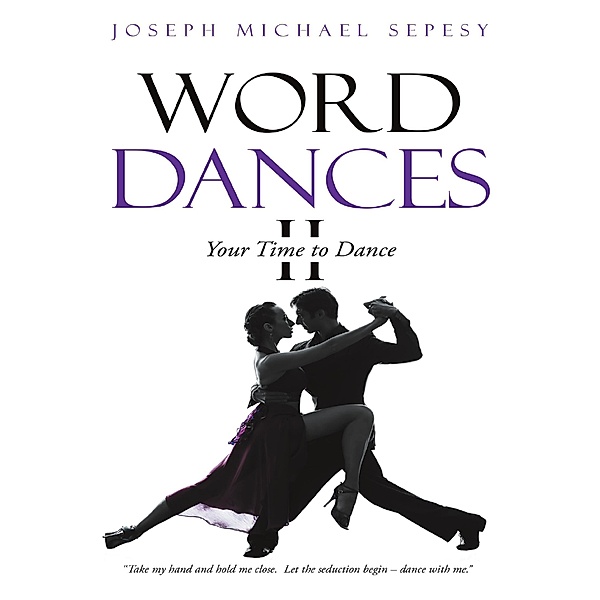 Word Dances II: Your Time to Dance, Joseph Michael Sepesy