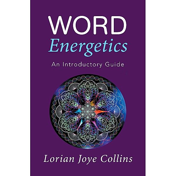 Word Energetics, Lorian Joye Collins