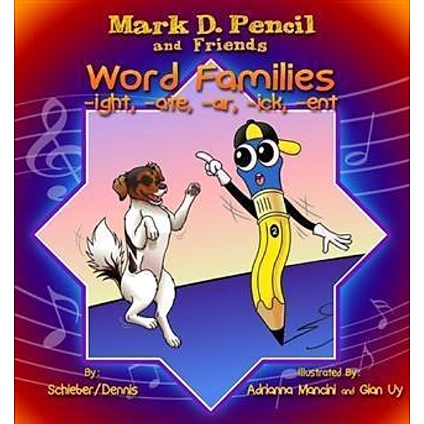 Word Family Stories:  -ight, -ate, -ar, -ick, -ent, Mark D. Pencil