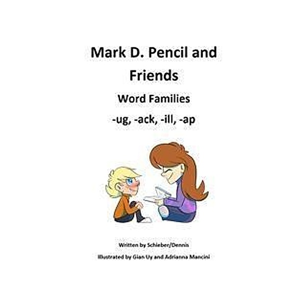 Word Family Stories: -Ug, -Ack, -Ill, -Ap, Mark D. Pencil