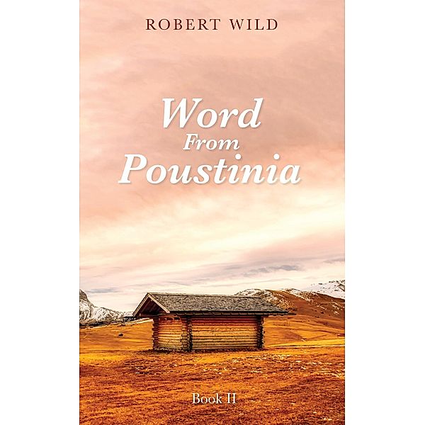 Word From Poustinia, Book II, Robert Wild