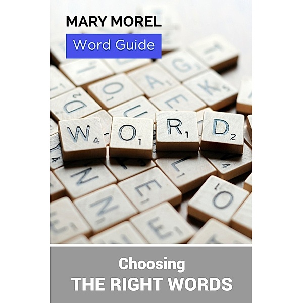 Word Guide: Choosing the right words, Mary Morel