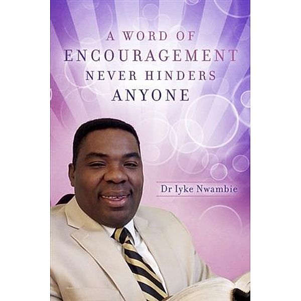 Word of Encouragement Never Hinders Anyone, Dr Iyke Nwambie