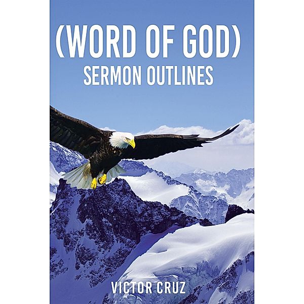 (Word of God) Sermon Outlines, Victor Cruz