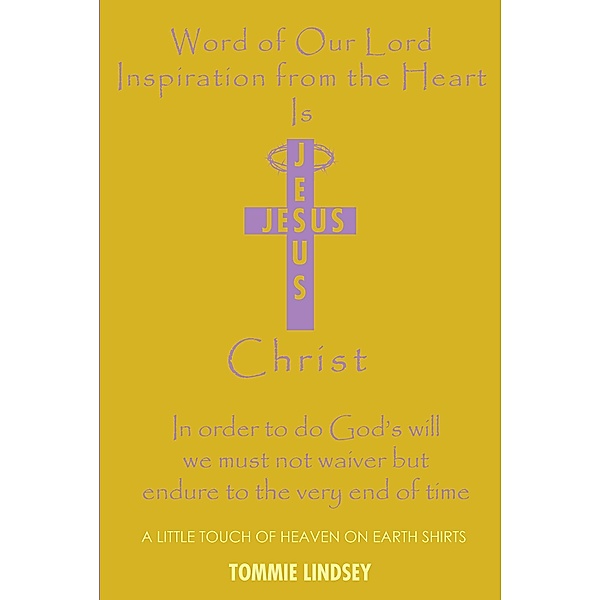 Word of Our Lord Inspiration from the Heart is Jesus Christ, Tommie Lindsey
