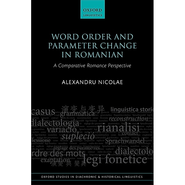 Word Order and Parameter Change in Romanian / Oxford Studies in Diachronic and Historical Linguistics Bd.36, Alexandru Nicolae