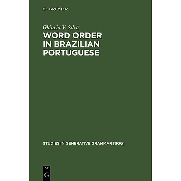 Word Order in Brazilian Portuguese / Studies in Generative Grammar Bd.57, Gláucia V. Silva