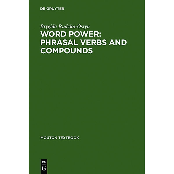 Word Power: Phrasal Verbs and Compounds / Mouton Textbook, Brygida Rudzka-Ostyn