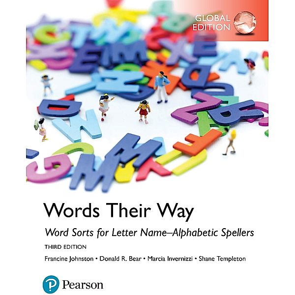 Word Sorts for Letter Name-Alphabetic Spellers, Global Edition, Francine R. Johnston, Marcia Invernizzi, Donald R. Bear, Shane Templeton