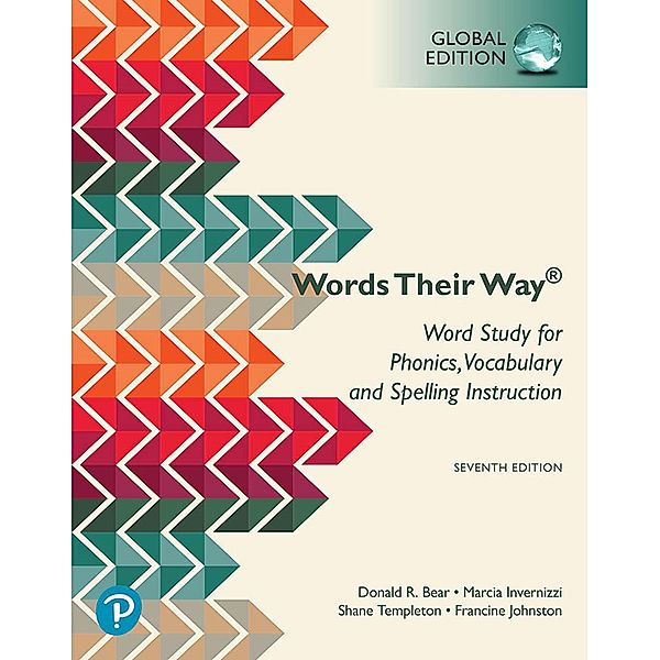 Word Study for Phonics, Vocabulary, and Spelling Instruction, Global Edition, Donald R. Bear, Marcia Invernizzi, Shane Templeton, Francine R. Johnston