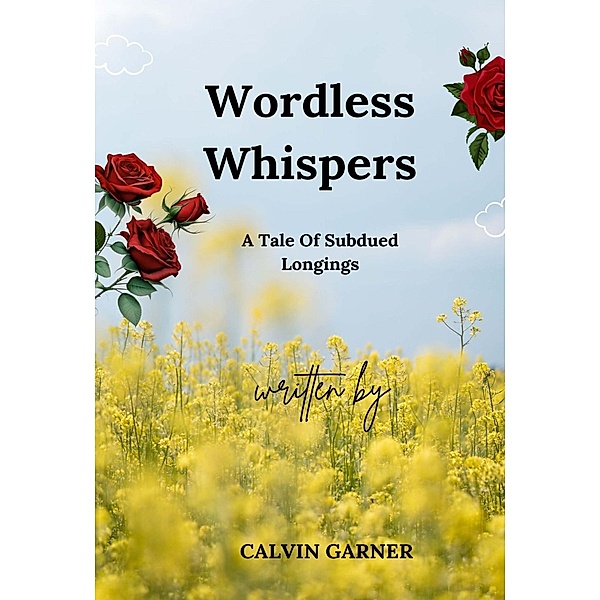Wordless Whispers: A Tale of Subdued Longings, Calvin Garner