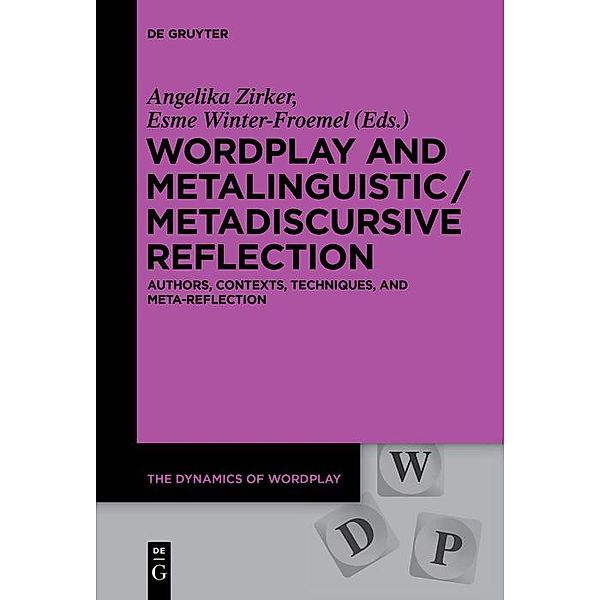 Wordplay and Metalinguistic / Metadiscursive Reflection / The Dynamics of Wordplay Bd.1